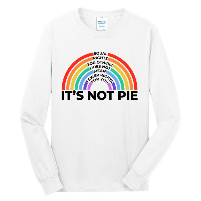 Equal Rights It’S Not Pie Lgbt Rainbow Tall Long Sleeve T-Shirt