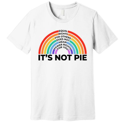 Equal Rights It’S Not Pie Lgbt Rainbow Premium T-Shirt