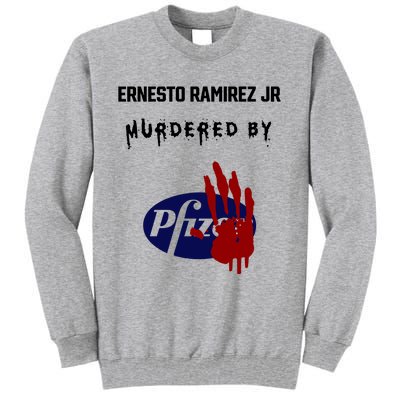 Ernesto Ramirez Jr Murdered By Pfizer Tall Sweatshirt