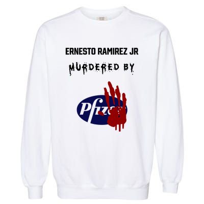 Ernesto Ramirez Jr Murdered By Pfizer Garment-Dyed Sweatshirt