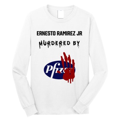 Ernesto Ramirez Jr Murdered By Pfizer Long Sleeve Shirt