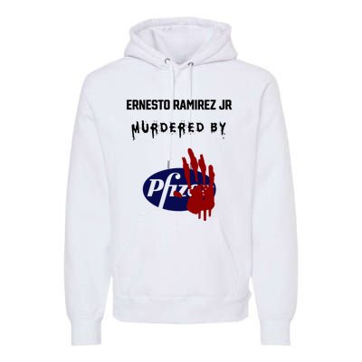 Ernesto Ramirez Jr Murdered By Pfizer Premium Hoodie