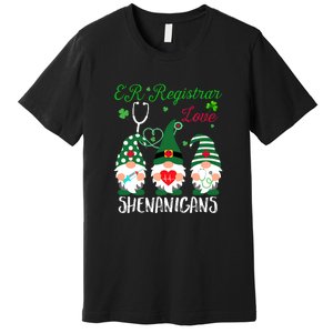 ER Registrar Love Shenanigans Gnomes Nurse St Patricks Day Premium T-Shirt