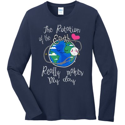 Earth Rotation Makes My Day Fun Ladies Long Sleeve Shirt