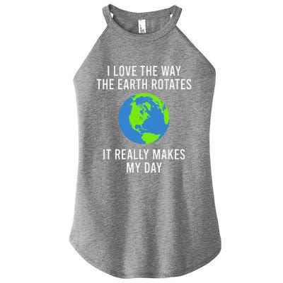 Earth Rotation Makes My Day Science Space Physics Good Joke Women’s Perfect Tri Rocker Tank