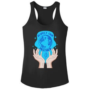 Earth Respect Our Mother Gift For Earth Lover Earth Environm Great Gift Ladies PosiCharge Competitor Racerback Tank