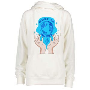 Earth Respect Our Mother Gift For Earth Lover Earth Environm Great Gift Womens Funnel Neck Pullover Hood