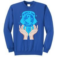 Earth Respect Our Mother Gift For Earth Lover Earth Environm Great Gift Sweatshirt