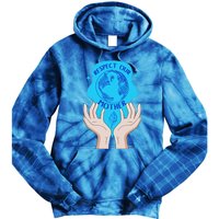 Earth Respect Our Mother Gift For Earth Lover Earth Environm Great Gift Tie Dye Hoodie