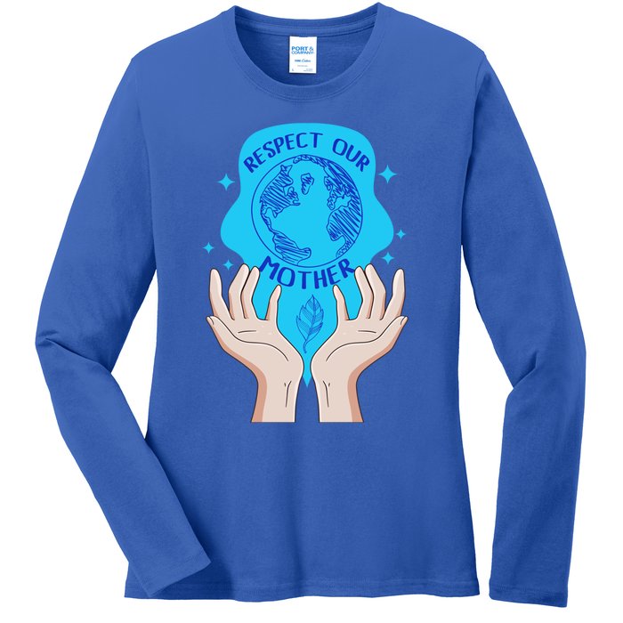 Earth Respect Our Mother Gift For Earth Lover Earth Environm Great Gift Ladies Long Sleeve Shirt