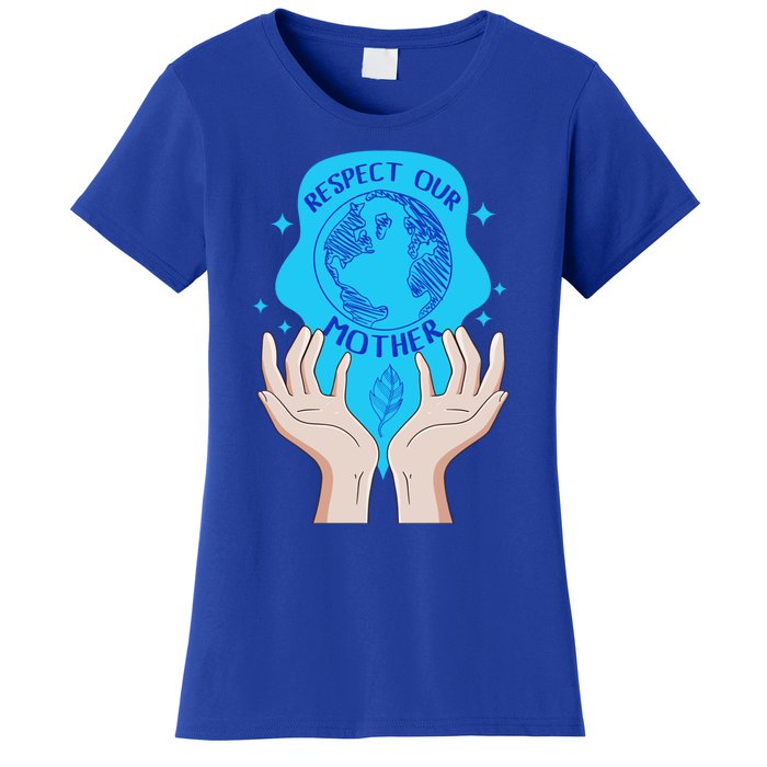 Earth Respect Our Mother Gift For Earth Lover Earth Environm Great Gift Women's T-Shirt