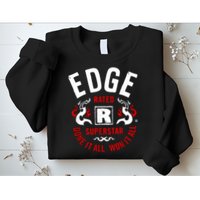Edge Rated R Superstar Done It All Won It All Wrestler Sweatshirt