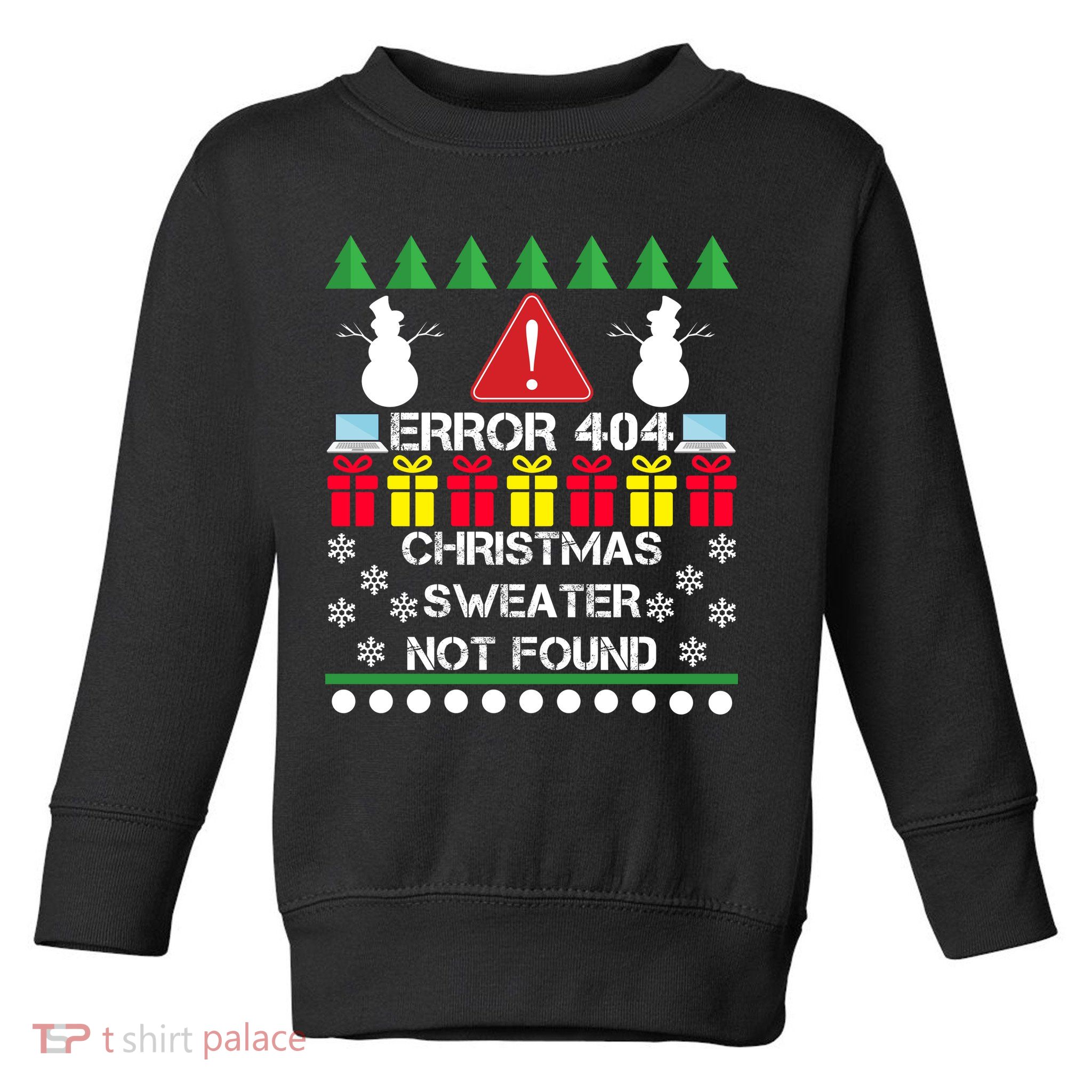 ERROR 404 Christmas Sweater Not Found Toddler Sweatshirt