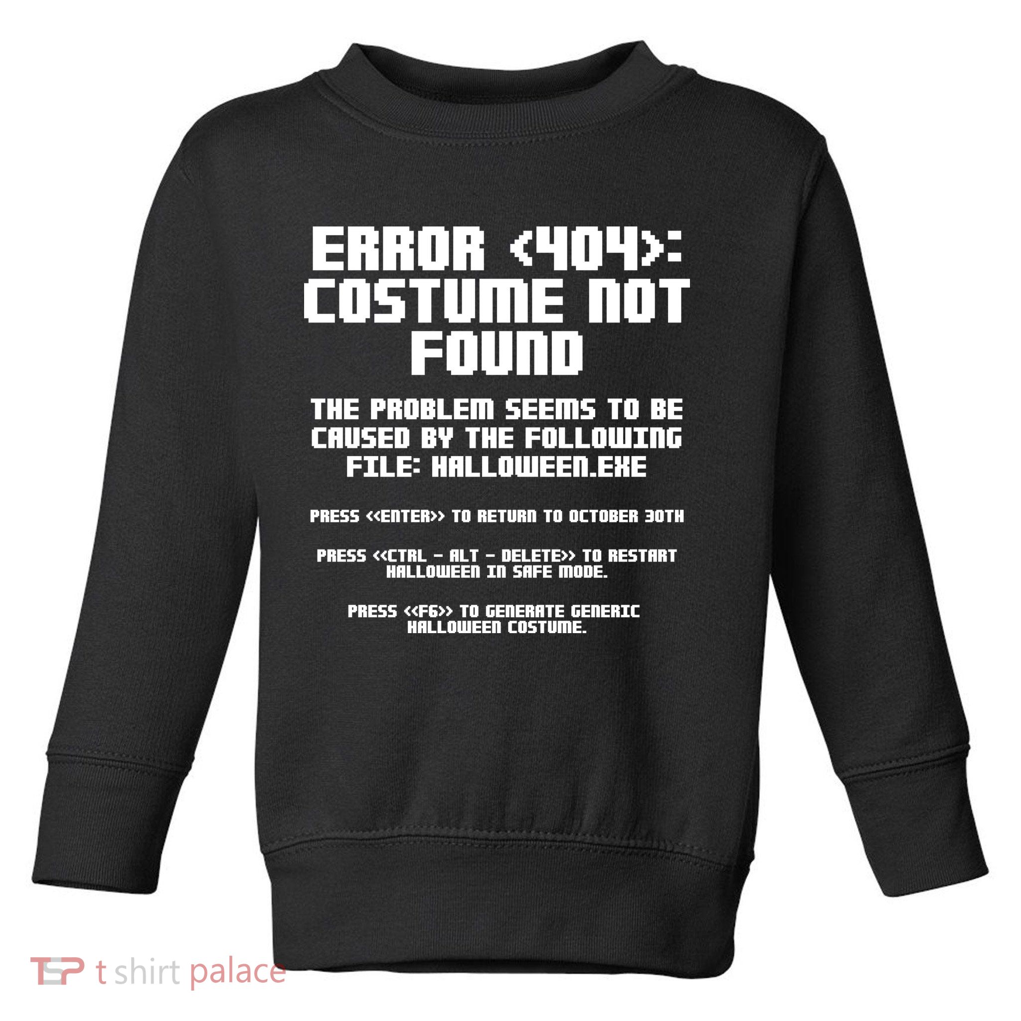 Error 404 Costume Not Found Funny Halloween Toddler Sweatshirt