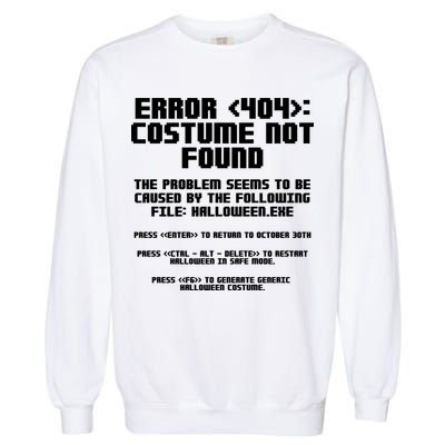 Error 404 Costume Not Found Funny Halloween Garment-Dyed Sweatshirt