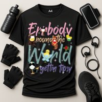 Errbody Round The World Gettin Tipsy Drinking Around The World Performance Shirt