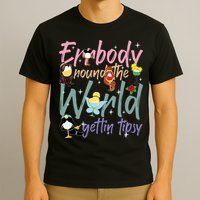 Errbody Round The World Gettin Tipsy Drinking Around The World T-Shirt
