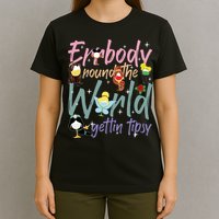 Errbody Round The World Gettin Tipsy Drinking Around The World T-Shirt