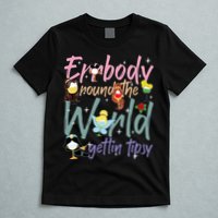 Errbody Round The World Gettin Tipsy Drinking Around The World T-Shirt