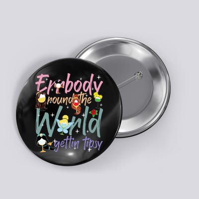 Errbody Round The World Gettin Tipsy Drinking Around The World Button
