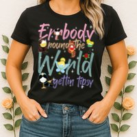 Errbody Round The World Gettin Tipsy Drinking Around The World Womens T-Shirt