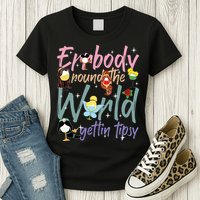 Errbody Round The World Gettin Tipsy Drinking Around The World Womens T-Shirt