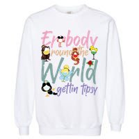 Errbody Round The World Gettin Tipsy Drinking Around The World Garment-Dyed Sweatshirt