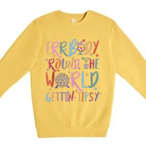 Errbody Round The World Gettin Tipsy Premium Crewneck Sweatshirt