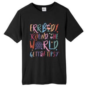 Errbody Round The World Gettin Tipsy Tall Fusion ChromaSoft Performance T-Shirt