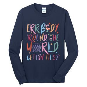 Errbody Round The World Gettin Tipsy Tall Long Sleeve T-Shirt