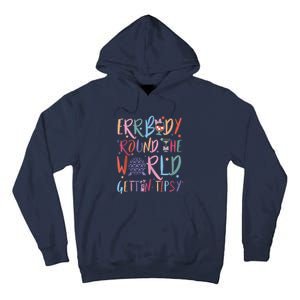 Errbody Round The World Gettin Tipsy Tall Hoodie