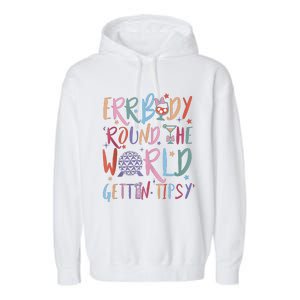 Errbody Round The World Gettin Tipsy Garment-Dyed Fleece Hoodie