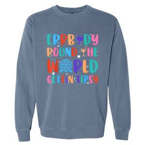 Errbody Round The World Gettin Tipsy Food And Wine Festival Garment-Dyed Sweatshirt