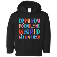 Errbody Round The World Gettin Tipsy Food And Wine Festival Toddler Hoodie