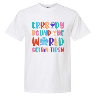 Errbody Round The World Gettin Tipsy Food And Wine Festival Garment-Dyed Heavyweight T-Shirt