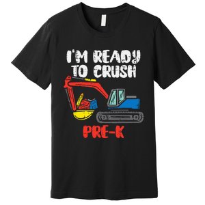 Excavator Ready To Crush Prek Prek First Day School Truck Premium T-Shirt