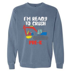 Excavator Ready To Crush Prek Prek First Day School Truck Garment-Dyed Sweatshirt