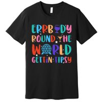 Errbody Round The World Gettin Tipsy Food And Wine Festival Gift Premium T-Shirt