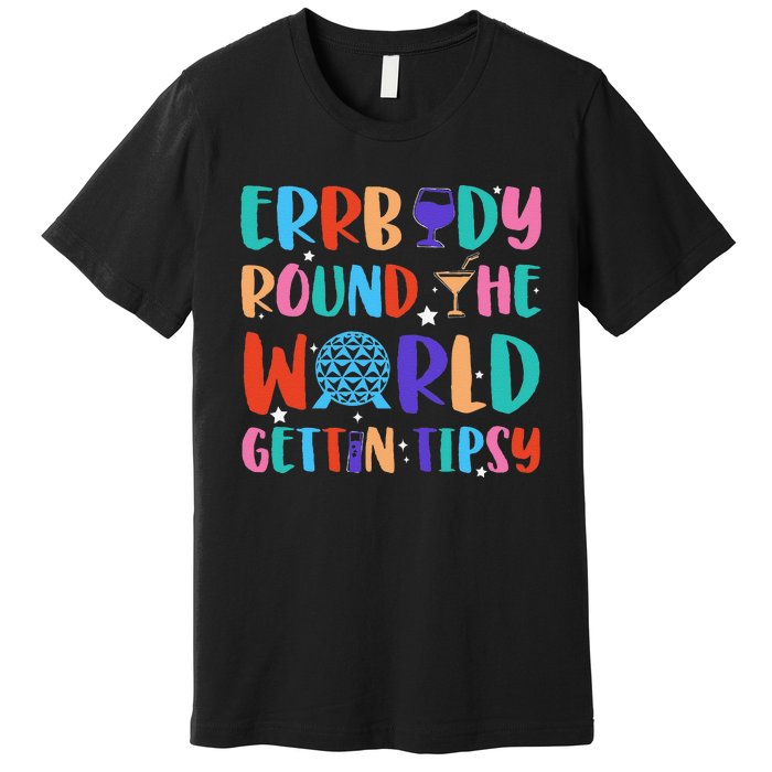 Errbody Round The World Gettin Tipsy Food And Wine Festival Gift Premium T-Shirt