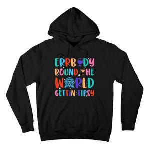 Errbody Round The World Gettin Tipsy Food And Wine Festival Gift Tall Hoodie