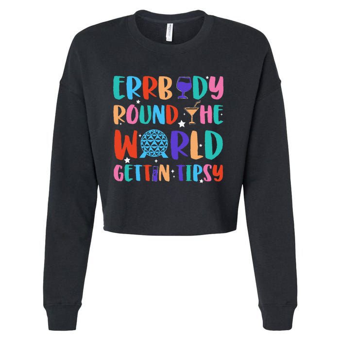 Errbody Round The World Gettin Tipsy Food And Wine Festival Gift Cropped Pullover Crew