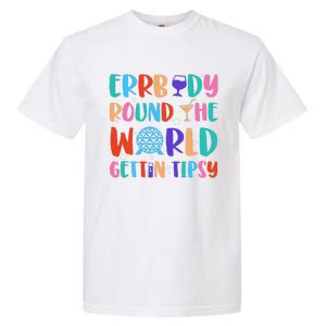 Errbody Round The World Gettin Tipsy Food And Wine Festival Gift Garment-Dyed Heavyweight T-Shirt