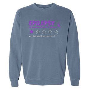 Epilepsy Review Very Bad Would Not Recommend 1 Star Rating Garment-Dyed Sweatshirt