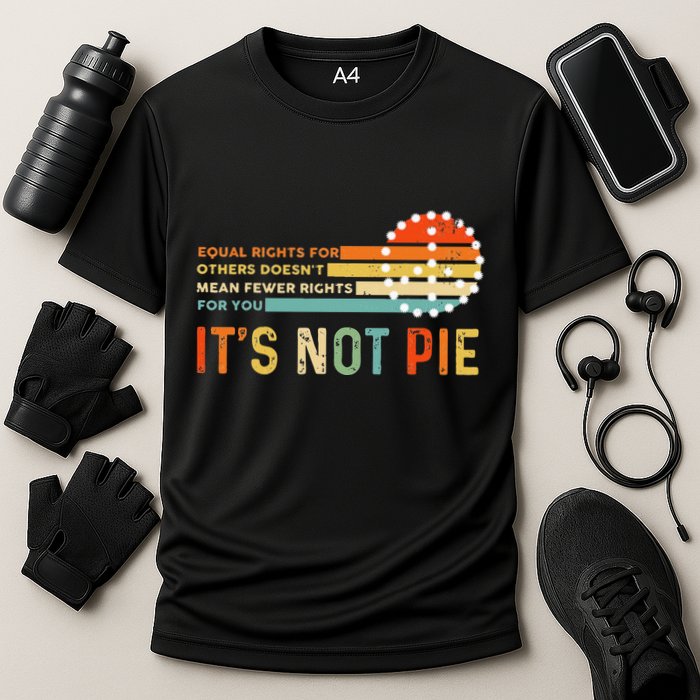 Equal Rights Vintage It’S Not Pie Performance Shirt