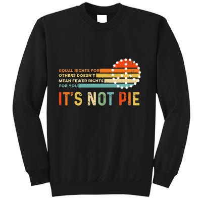 Equal Rights Vintage It’S Not Pie Sweatshirt