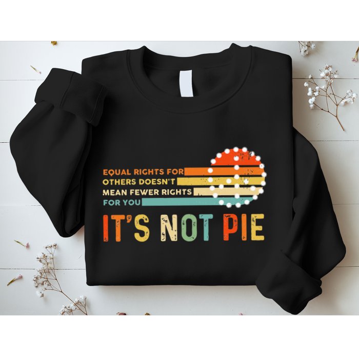 Equal Rights Vintage It’S Not Pie Sweatshirt