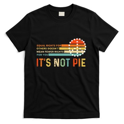 Equal Rights Vintage It’S Not Pie T-Shirt