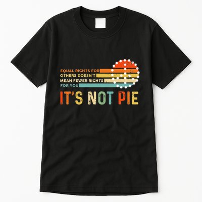 Equal Rights Vintage It’S Not Pie Tall T-Shirt
