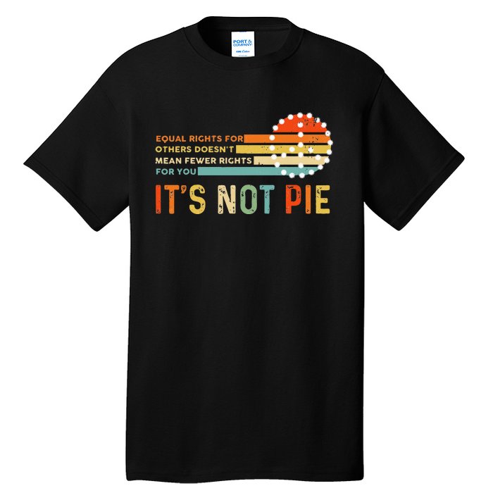 Equal Rights Vintage It’S Not Pie Tall T-Shirt