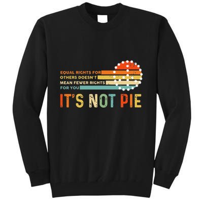 Equal Rights Vintage It’S Not Pie Tall Sweatshirt